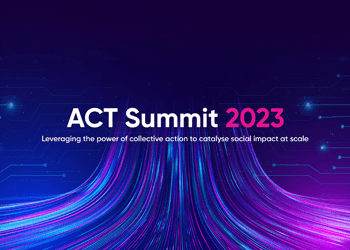 ACT Summit 2023: Leveraging the power of collective action to catalyse social impact at scale